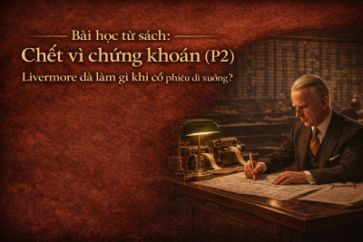 Bài học từ sách: Chết vì chứng khoán (P2) - Livermore đã làm gì khi cổ phiếu đi xuống?